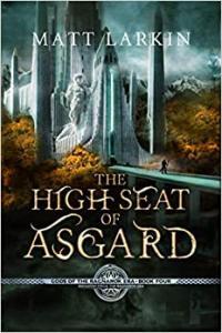 The High Seat of Asgard by Matt Larkin AZW3