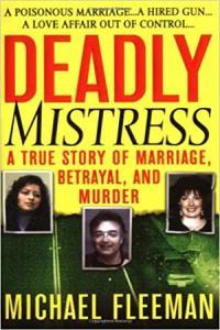 Deadly Mistress A True Story of Marriage Betrayal and Murder by Michael Fleeman EPUB