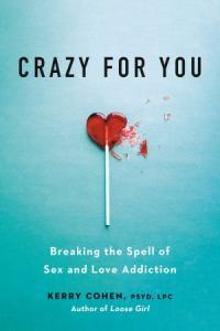 Crazy for You Breaking the Spell of Sex and Love Addiction DevCourseWeb
