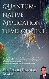Quantum Native Application Development Practical Quantum Computing Kindle Full Text Version g