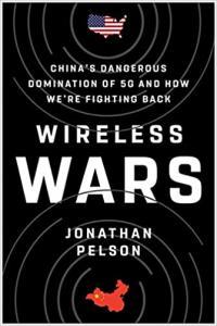 Wireless Wars China s Dangerous Domination of 5G and How We re Fighting Back by Jonathan