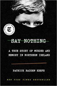 Say Nothing A True Story of Murder and Memory in Northern Ireland by Patrick Radden Keefe EPUB