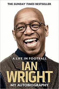 A Life in Football My Autobiography by Ian Wright AZW3