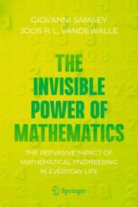 The Invisible Power of Mathematics The Pervasive Impact of Mathematical Engineering in Everyday Li