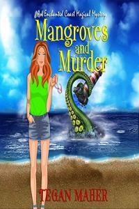 Tegan Maher Enchanted Coast Magical Mystery 05 Mangroves and Murder