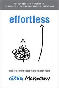 Effortless Make It Easier to Do What Matters Most by Greg McKeown EPUB