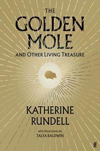 The Golden Mole And Other Living Treasure by Katherine Rundell EPUB