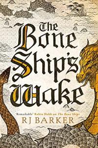 The Bone Ship s Wake by R J Barker EPUB
