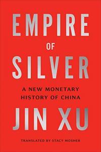 Empire of Silver A New Monetary History of China by Jin Xu EPUB