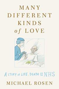 Many Different Kinds of Love A Story of Life Death and the NHS by Michael Rosen EPUB