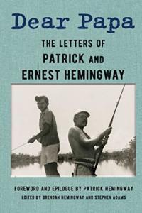 Dear Papa The Letters of Patrick and Ernest Hemingway by Ernest Hemingway EPUB