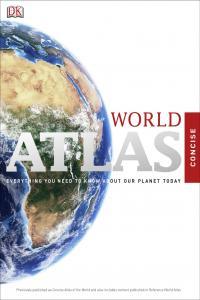 Concise World Atlas Everything You Need to Know About Our Planet Today By DK