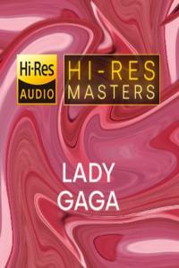 Lady Gaga Hi Res Masters FLAC Songs PMEDIA