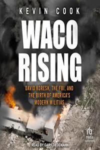 Waco Rising Kevin Cook 2023 Politics Audiobook miok