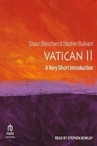 Shaun Blanchard Stephen Bullivant Vatican II A Very Short Introduction