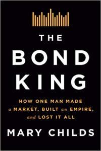 The Bond King How One Man Made a Market Built an Empire and Lost It All by Mary Childs EPUB