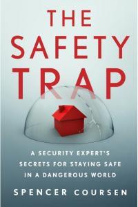 The Safety Trap A Security Expert s Secrets for Staying Safe in a Dangerous World