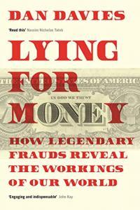 Lying for Money How Legendary Frauds Reveal the Workings of the World by Dan Davies EPUB