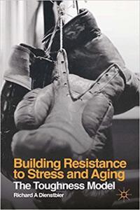 Building Resistance to Stress and Aging The Toughness Model by Richard Dienstbier PDF