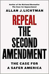 Repeal the Second Amendment The Case for a Safer America by Allan J Lichtman EPUB