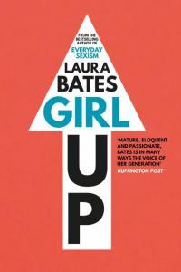 Girl Up Kick Ass Claim Your Woman Card and Crush Everyday Sexism