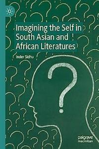 Imagining the Self in South Asian and African Literatures FreeCourseWeb