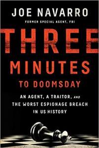 Three Minutes to Doomsday An Agent a Traitor and the Worst Espionage Breach in U S History by Jo