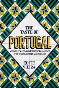 The Taste of Portugal A Voyage of Gastronomic Discovery Combined with Recipes History and Folklor