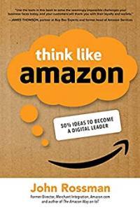 Think Like Amazon 50 1 2 Ideas to Become a Digital Leader by John Rossman EPUB