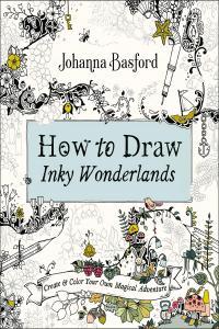 How to Draw Inky Wonderlands Create and Color Your Own Magical Adventure by Johanna Basford PDF