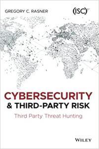 Cybersecurity and Third Party Risk Third Party Threat Hunting by Gregory C Rasner EPUB