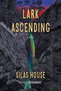 Silas House Lark Ascending