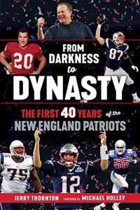 From Darkness to Dynasty The First 40 Years of the New England Patriots by Jerry Thorton EPUB