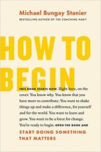 How to Begin by Michael Bungay Stanier EPUB