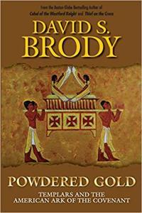 Powdered Gold Templars and the American Ark of the Covenant by David Steven Brody EPUB