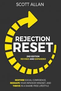 Rejection Reset A Strategic Program For Restoring Social Confidence Reshaping Your Inferior Minds