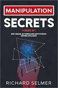 Manipulation Secrets 4 Books in 1 Body Language NLP Manipulation Dark Psychology Emotional Inte