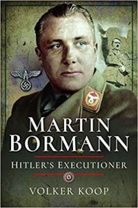Martin Bormann Hitler s Executioner CourseWikia