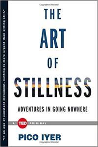 The Art of Stillness Adventures in Going Nowhere by Pico Iyer EPUB
