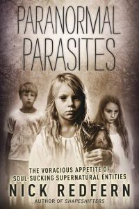 Paranormal Parasites The Voracious Appetite of Soul Sucking Supernatural Entities by Nick Redfern E