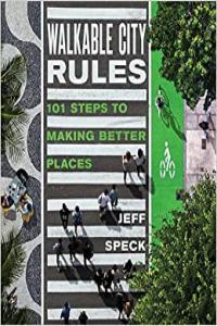 Walkable City Rules 101 Steps to Making Better Places by Jeff Speck EPUB