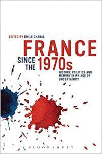 France since the 1970s History Politics and Memory in an Age of Uncertainty CourseWikia