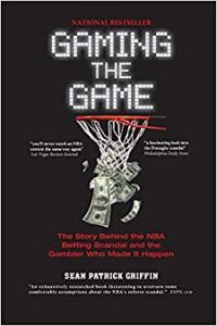 Gaming the Game The Story of the NBA Betting Scandal and the Gambler Who Made It Happen by Sean Pat