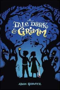 A Tale Dark and Grimm 1 3 Adam Gidwitz