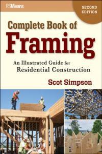Complete Book of Framing 2nd Edition An Illustrated Guide for Residential Construction