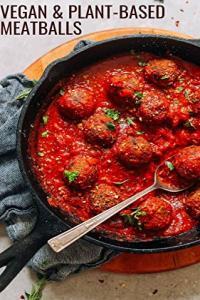The Vegan Plant Based Meatball Cookbook 50 Tasty And Innovative Vegan And Plant Based Meatba
