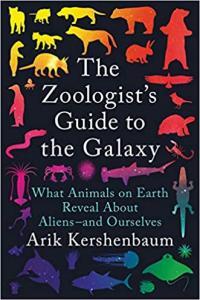 The Zoologist s Guide to the Galaxy What Animals on Earth Reveal About Aliens and Ourselve