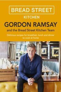 Gordon Ramsay Bread Street Kitchen Delicious Recipes For Breakfast Lunch And Dinner To Cook At Ho