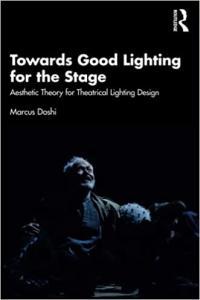 Towards Good Lighting for the Stage Aesthetic Theory for Theatrical Lighting Design Cours