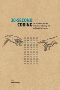30 Second Coding The 50 Essential Principles That Instruct Technology Each Explained In Half A Mi